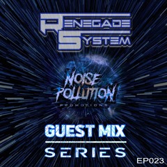 Noise Pollution Guest Mix Series - Episode 022 - Renegade System