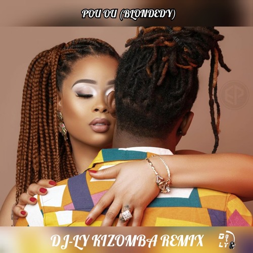 Dj Ly KIZOMBA REMIX ("POU OU" BLONDEDY)