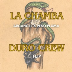ARCANGEL & PESO PLUMA- LA CHAMBA (DURO CREW HOUSE FLIP)