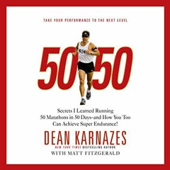 GET KINDLE 💑 50/50: Secrets I Learned Running 50 Marathons in 50 Days - and How You