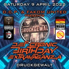 DRUCKGEWALT @ DEF CRONIC BIRTHDAY EXTRAVAGANZA By D.C.P. & FAKOM UNITED