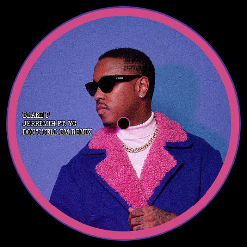 Don't Tell 'Em - Jeremih ft. YG (Blake P Edit) FREE DL