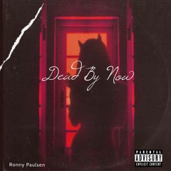Dead By Now - Ronny Paulsen (ft. ARINA & CapsCtrl)