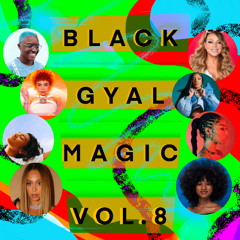 Black Gyal Magic:: Vol.8