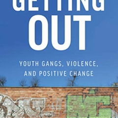 VIEW PDF 📰 Getting Out: Youth Gangs, Violence, and Positive Change by  Keith Morton