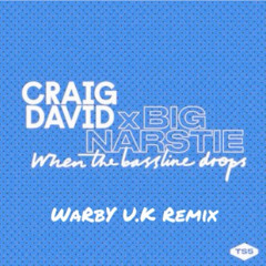 Craig David & Big Narstie - When The Bassline Drops (WaRbY U.K Remix)