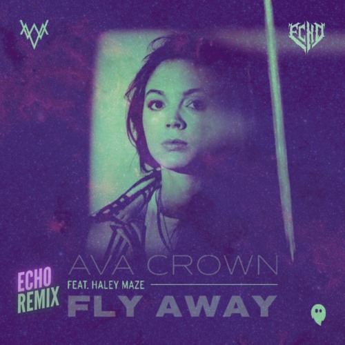 Fly Away - Ava Crown (Echo Remix)