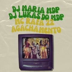 DJ MARIA MDP & DJ LUKAS DO MDP - MC RAFA 22 - AGACHAMENTO