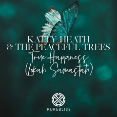 Katty Heath & The Peaceful Trees - True Happiness - (Lokah Samastah)