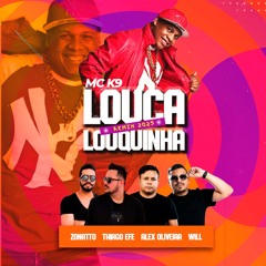 Zonatto, Mc K9, Dj Thiago eFe, Alex Oliveira, Will - Louquinha (Remix)