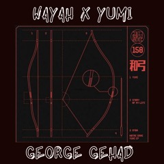 Wayah x Yumi - George Gehad edit ** SKIP TO 1.01 - filtered for SC ** __ FREE DOWNLOAD __