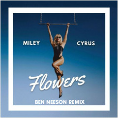 Miley Cyrus - Flowers (Ben Neeson Remix)[FREE DOWNLOAD]