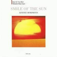 Stream Kohsei Morimoto (森本浩正) - Smile Of The Sun (スマイル
