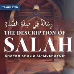 The Description of the Salah (Prayer) - Shaykh Khalid Al Mushayqih