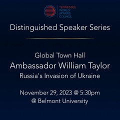 AMB William Taylor | War in Europe: Russia's Unprovoked Invasion of Ukraine