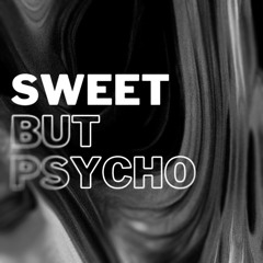 Sweet But Psycho - 2S Remix