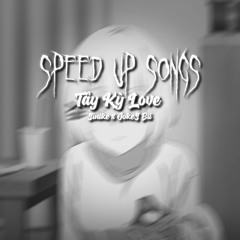 Tây Kỳ Love - Sinike x JokeS Bii - Speed up by KinsBruyVN