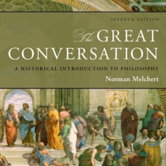 [Access] PDF 💚 The Great Conversation: A Historical Introduction to Philosophy by  N