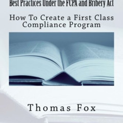 download KINDLE 📔 Best Practices Under the FCPA and Bribery Act: How to Create a Fir
