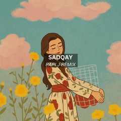 SADQAY (PAPI J REMIX) | AASHIR WAJAHAT, NAYEL, NEHAAL NASEEM