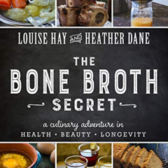 [Read] KINDLE 🗃️ Bone Broth Secret: A Culinary Adventure in Health, Beauty, and Long