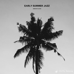 EARLY SUMMER JAZZ  - 日本語ラップ & JAZZY HIPHOP R&B MIX-