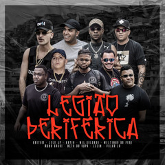 Legião Periférica (feat. Will Soldado, Weltinho do Peri, Mano Gogui, Du Sapo, Lezin & VulgoLô)