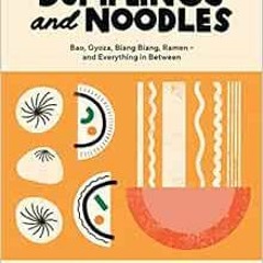 [READ] EPUB KINDLE PDF EBOOK Dumplings and Noodles: Bao, Gyoza, Biang Biang, Ramen –