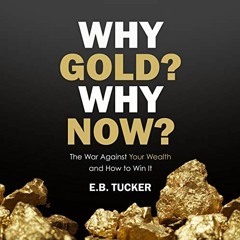 GET KINDLE 🎯 Why Gold? Why Now?: The War Against Your Wealth and How to Win It by  E