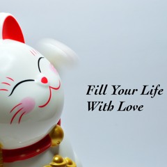Fill Your Life With Love