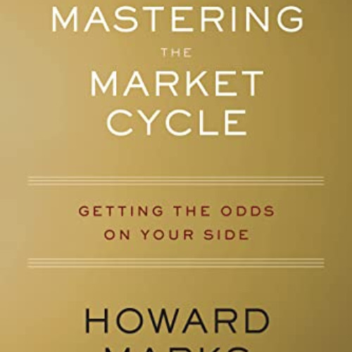 [Access] EPUB ☑️ Mastering The Market Cycle: Getting the Odds on Your Side by  Howard