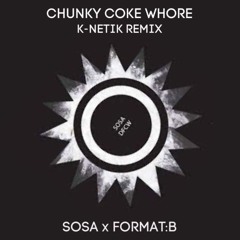 Chunky Coke Whore (K-Netik Remix)