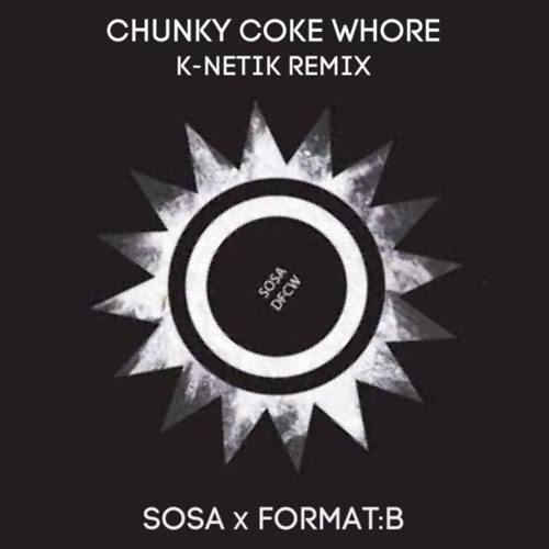 Chunky Coke Whore (K-Netik Remix)