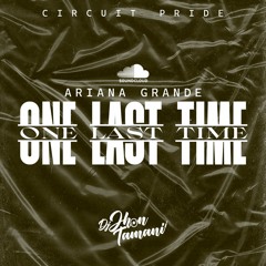 Ariana Grande - One Last Time (JhonTamani LosPvt Circuit)FreeDownload