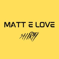 DJ Matt E Love : 3HIRTY : In Studio Mix