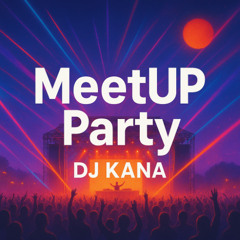 DJ Kana - MeetUP Party Ed465 (06.09.2025)
