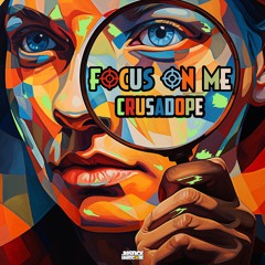Crusadope - Focus On Me (OUT NOW)