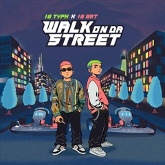 16 Typh Ft 16 BrT - Walk On Da Street Remix