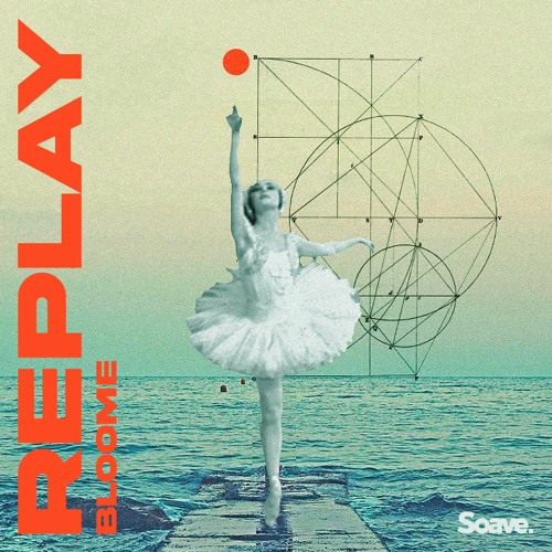 Stream Bloome - Replay by Soave | Listen online for free on SoundCloud