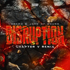 Adaro & Jack of Sound - Disruption (Chapter V Remix)