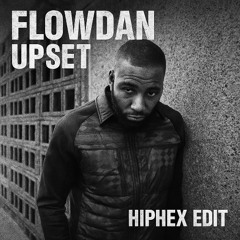Flowdan - Upset (HIPHEX Edit) [FREE DOWNLOAD]