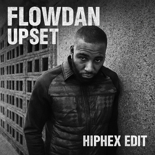 Flowdan - Upset (HIPHEX Edit) [FREE DOWNLOAD]