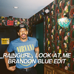Raingurl, Look at me - Brandon Blue Edit