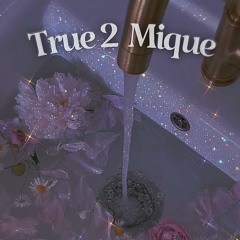 True 2 Mique (Prod. Mique + Kappa + Dontreesh)