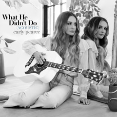 Carly Pearce - What He Didn't Do (Acoustic)