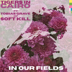 In Our Fields ft. Tobias Graves of Soft Kill