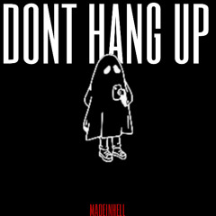 DONT HANG UP