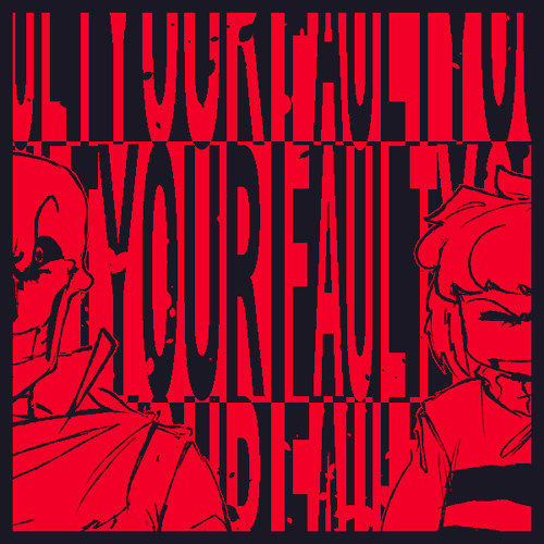 [Dustbelief] YOUR FAULT