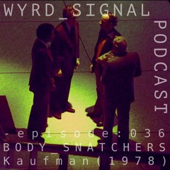 episode - 036_INVASION_OF_THE_BODYSNATCHERS - Kaufman (1978)