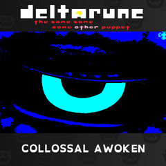 [PIPEJAM][Deltarune: The Same Same Same Other Puppet] - COLOSSAL AWOKEN